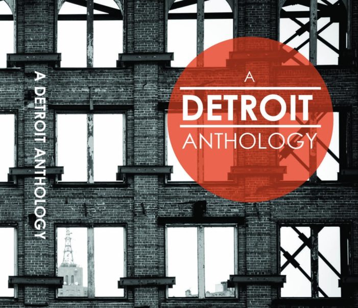 ‘A Detroit Anthology’ is unique collection of essays, poems, photos by Detroiters